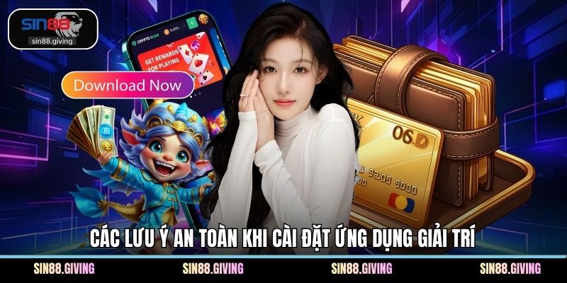 Các lưu ý an toàn khi cài đặt ứng dụng giải trí