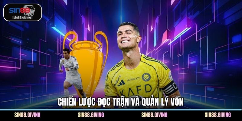 Chiến lược đọc trận và quản lý vốn