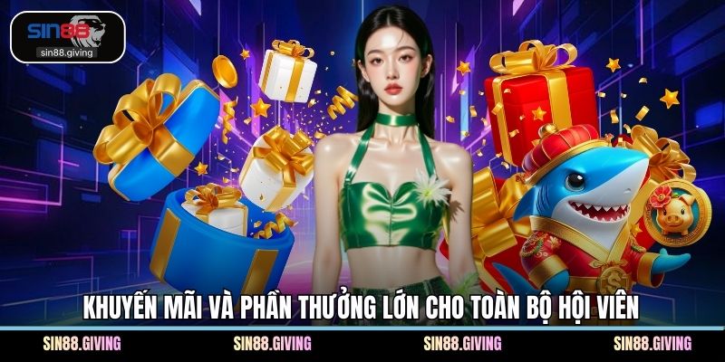 Khuyến mãi và phần thưởng lớn cho toàn bộ hội viên