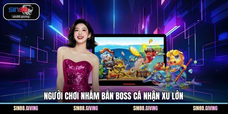 Người chơi nhắm bắn boss cá nhận xu lớn