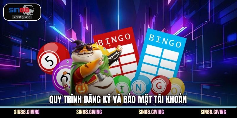 Quy trình đăng ký và bảo mật tài khoản