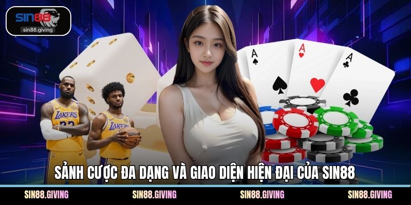 Sảnh cược đa dạng và giao diện hiện đại của SIN88
